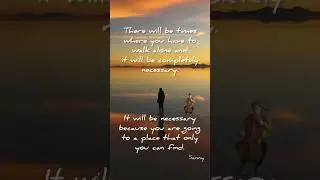 you have to walk alone...