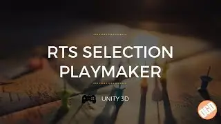 Unity Playmaker - RTS Style Selections - Part 1