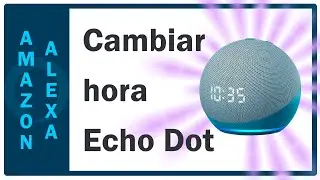 Change TIME ALEXA echo. Set time Alexa