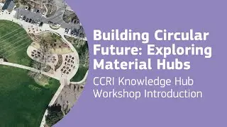 Building Circular Future: Exploring Material Hubs - Workshop Introduction