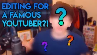 I EDITED A VIDEO FOR A FAMOUS YOUTUBER?!