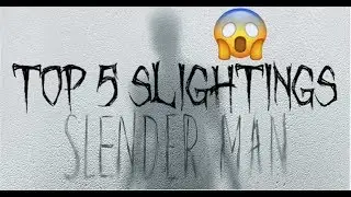 Top 5 Slenderman caught on camera