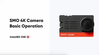 SMO 4K Camera Tutorial | How to Perform Basic Operations