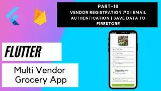 Flutter Multi Vendor Grocery App - Part 16 | Vendor Registration # 2 | Email Auth | add to Firestore