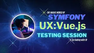 Symfony UX Vue.js Testing: Dive into Interactive Web Development
