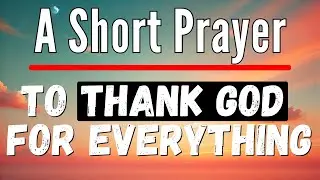 Short Prayer | Let's Unite Prayer | Short Prayer For The Day | A Short Prayer To Thank God