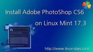 Install PhotoShop CS6 on Linux Mint 17.3 (1080p)