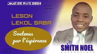 EV SMITH NOEL LESON LEKOL SABA JEUDI 25 AVRIL 2024 SOUTENUS PAR L'ESPÉRANCE.