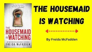 The Housemaid Is Watching by Freida McFadden