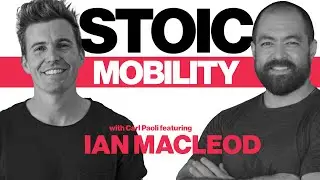 Stoic Mobility with Ian MacLeod | Episode 99
