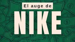 El auge de NIKE: de 0 a 1 billón de dólares