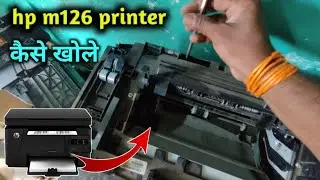 hp Laserjet pro mfp m126a Disassembly || hp 126a Printer  ko Open Kaise kare