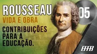 Vídeo Aula-05-#Jean Jaques Rousseau, Vida e Obra.  (Contribuição para a Educação).