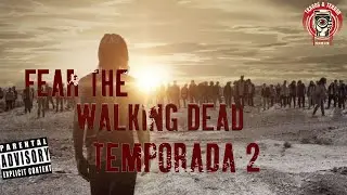 FEAR THE WALKING DEAD: TEMPORADA 2 RESUMIDA