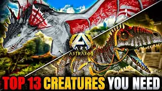 Top 13 MUST TAME CREATURES For Astraeos | Ark Survival Ascended