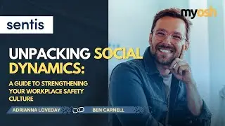UNPACKING SOCIAL DYNAMICS: A Guide to Strengthening Your Workplace Safety Culture | Webinar | Sentis