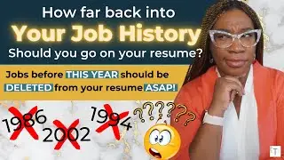 How FAR BACK into your JOB HISTORY you should go on YOUR RESUME | Jobs Before 2013 Need to GO!