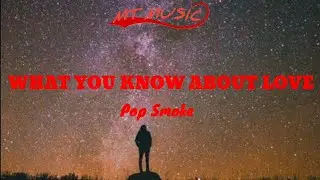 Pop Smoke- WHAT YOU KNOW ABOUT LOVE(LYRICS)
