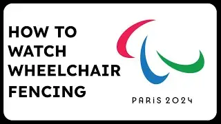 How to Watch Wheelchair Fencing Paris Paralympics 2024