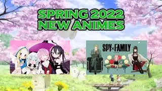 Spring's New 2022 Animes I have Discovered So Far