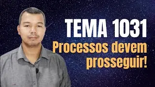 Tema 1031. Processos devem prosseguir!