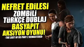 NEFRETLİK BAŞYAPIT OYUN: THE LAST OF US PART 2 REMASTERED!