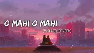 O Maahi (Slowed + Reverb) | Pritam, Arijit Singh | Dunki |
