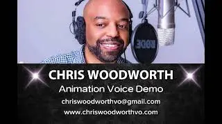 Chris Woodworth - Animation Voice Demo