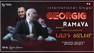 Georgig Chirishian - Նազդ տանեմ - Nazet Danem... *2022-2023*