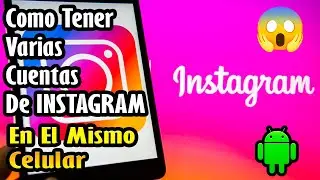 Como Tener Varias Cuentas De Instagram En El Mismo móvil 2022