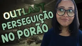 PERSEGUIÇÃO NO PORÃO! Outlast Parte 2