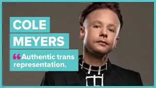 #10 - Cole Meyers / Authentic trans representation