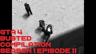 GTA 4 Busted Compilation Season 1 Episode 11