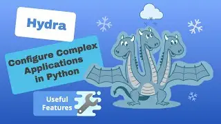 Hydra: Configure Complex Applications in Python - Useful Features