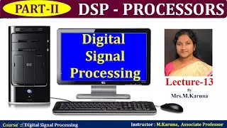 Lecture-13// Part-II//DSP - PROCESSORS //Digital Signal Processing/karuna-lectures