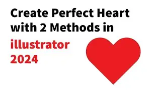 Create Heart in illustrator 2024 with two methods || illustrator 2024 tutorials