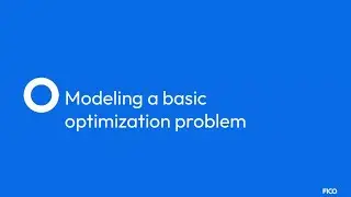 FICO®️ Xpress Python API - Modeling a basic optimization problem | FICO