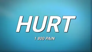 1 800 PAIN - HURT (Lyrics)
