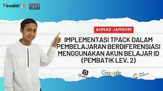 IMPLEMENTASI TPACK DALAM PEMBELAJARAN BERDIFERENSIASI MENGGUNAKAN AKUN BELAJAR ID (PEMBATIK LEV. 2)