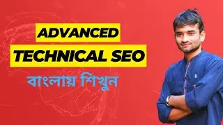 Advanced Technical SEO Bangla TutorialTechnical SEO Explained: What You Need to Know By Hedayet