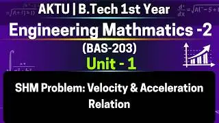 U1L20p3 SHM Problem: Velocity & Acceleration Relation | Distance Formula | BAS203 | AKTU Sem 2