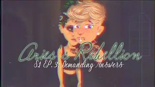 Aries's Rebellion S.1 EP. 3: Demanding Answers|| MSP SERIES