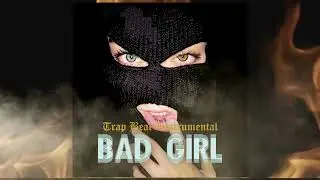 Bad Girl - Base Trap Instrumental Type Beat 2022