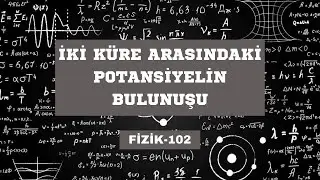 İki Küre Arasındaki Potansiyelin Bulunuşu