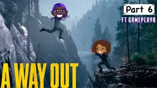 A Way Out pt 6 We out!