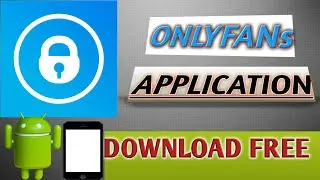 How to get onlyfans application for Android & ios