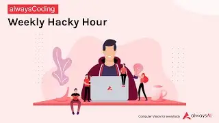 alwaysCoding- Weekly Hacky Hour | OpenCV, Numpy and alwaysAI