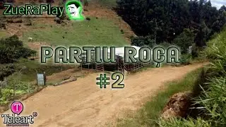 PARTIU ROÇA #2