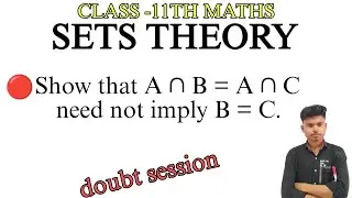 Show that A ∩ B = A ∩ C need not imply B = C.🔥🔥|| Worldeez Academy