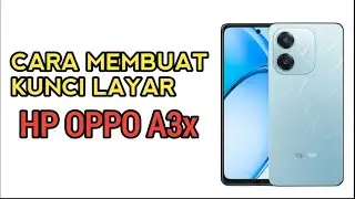 CARA MENGAKTIFKAN KUNCI LAYAR DI HP OPPO A3x